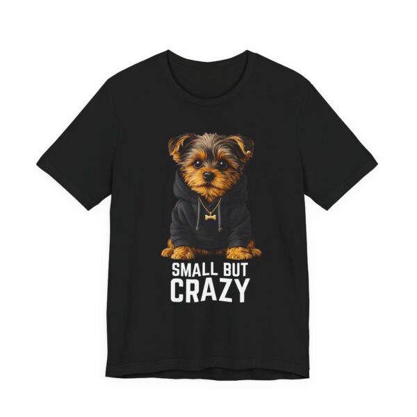 Small But Crazy Yorkie Dog T-Shirt
