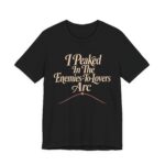 I Peaked In The Enemies-To-Lovers Arc Shirt