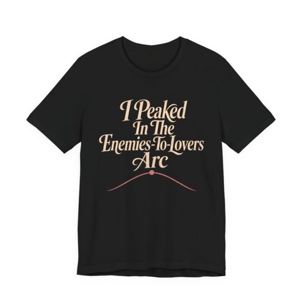 I Peaked In The Enemies-To-Lovers Arc Shirt