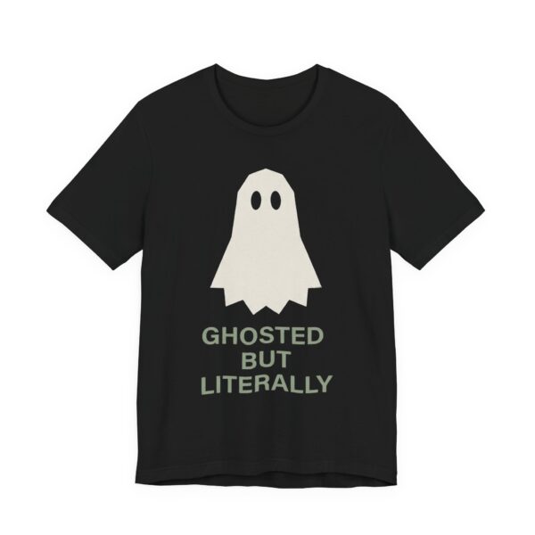 Ghosted But Literally Shirt - Funny Halloween Tee