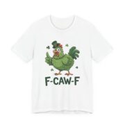 F-Caw-F Irish Chicken St Patricks T-Shirt
