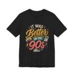 It Was Better In The 90s Retro T-Shirt