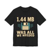 1.44 MB Was All We Needed Retro Tech T-Shirt