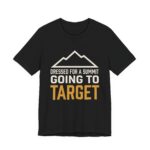 Dressed For A Summit Going To Target Shirt