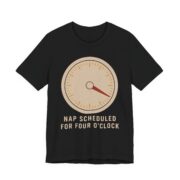 Nap Scheduled For Four O'Clock Shirt
