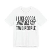 I Like Cocoa And Maybe Two People Shirt - Funny Christmas Tee