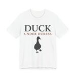 Duck Under Duress Shirt - Funny Duck Pun Tee