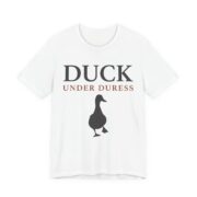 Duck Under Duress Shirt - Funny Duck Pun Tee