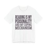 Reading Is My Personality And My Coping Mechanism Shirt