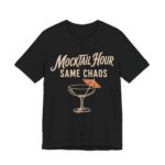Mocktail Hour Same Chaos Shirt - Funny Graphic Tee