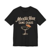 Mocktail Hour Same Chaos Shirt - Funny Graphic Tee