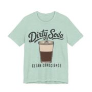 Dirty Soda Clean Conscience Shirt - Funny Graphic Tee - Image 7