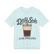 Dirty Soda Clean Conscience Shirt - Funny Graphic Tee - Image 8