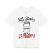 My Starter Has A Name And A Schedule Shirt