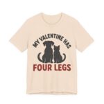 My Valentine Has Four Legs Shirt - Funny Graphic Tee