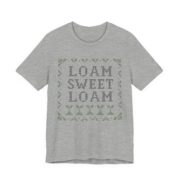 Loam Sweet Loam Shirt - Funny Gardening Gift Tee - Image 4