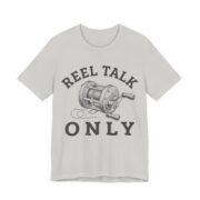 Reel Talk Only Shirt - Funny Fishing Gift Tee - Image 6
