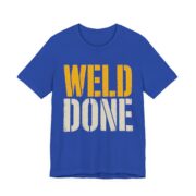 Weld Done Shirt - Funny Welder Gift Tee - Image 3