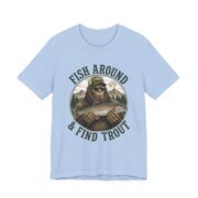 Fish Around And Find Trout Funny Fishing T-Shirt - Image 5
