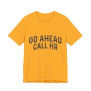 Go Ahead Call HR Funny Office T-Shirt - Image 5