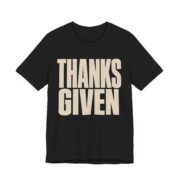 Thanks. Given Shirt - Funny Thanksgiving Tee