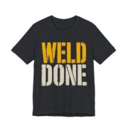 Weld Done Shirt - Funny Welder Gift Tee - Image 7
