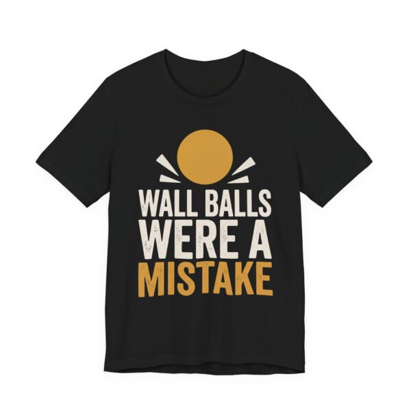 Wall Balls Were A Mistake Shirt - Funny Graphic Tee
