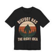 Bigfoot Has The Right Idea Shirt - Funny Introvert Gift Tee
