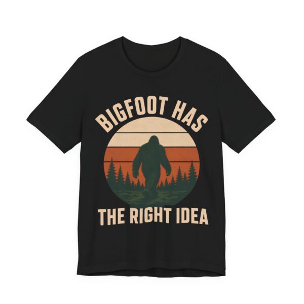 Bigfoot Has The Right Idea Shirt - Funny Introvert Gift Tee