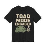 Toad Mode Engaged Shirt - Funny Graphic Tee