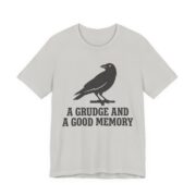A Grudge And A Good Memory Crow Shirt - Funny Corvid Tee - Image 5