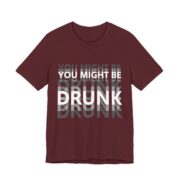 You Might Be Drunk Blurry Text Funny T-Shirt - Image 5