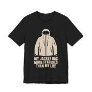 My Jacket Has More Features Than My Life Shirt