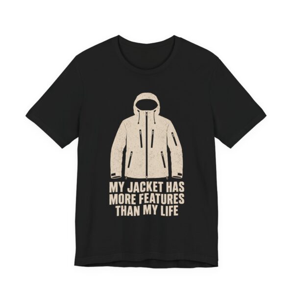 My Jacket Has More Features Than My Life Shirt