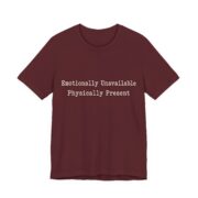 Emotionally Unavailable Physically Present Shirt - Image 4