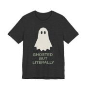 Ghosted But Literally Shirt - Funny Halloween Tee - Image 3