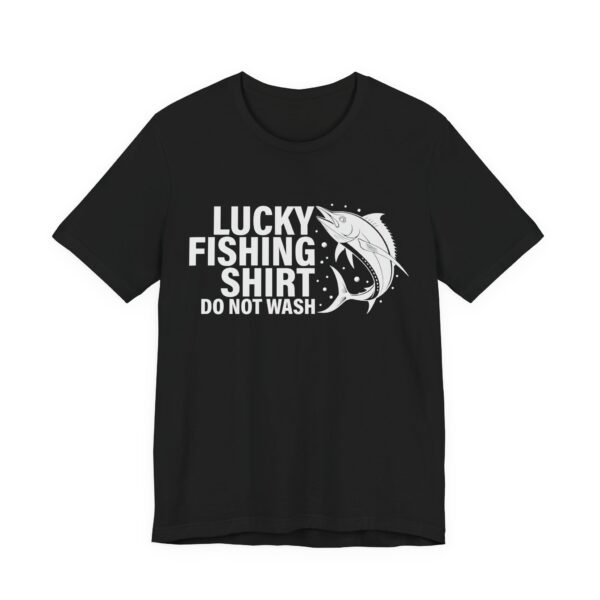 Lucky Fishing Shirt Do Not Wash T-Shirt