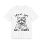 Feral But Well-Rested Shirt - Funny Raccoon Gift Tee