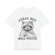 Feral But Well-Rested Shirt - Funny Raccoon Gift Tee