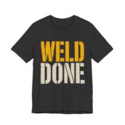 Weld Done Shirt - Funny Welder Gift Tee - Image 4