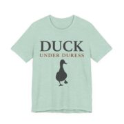 Duck Under Duress Shirt - Funny Duck Pun Tee - Image 6