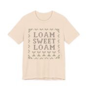 Loam Sweet Loam Shirt - Funny Gardening Gift Tee - Image 2