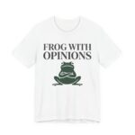 Frog With Opinions Shirt - Funny Frog Lover Tee