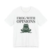 Frog With Opinions Shirt - Funny Frog Lover Tee