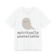 Spiritually Unavailable Shirt - Funny Halloween Ghost Tee