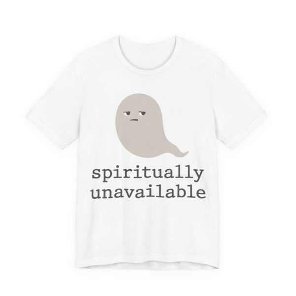 Spiritually Unavailable Shirt - Funny Halloween Ghost Tee