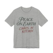 Peace On Earth Chaos In Kitchen Shirt - Image 4