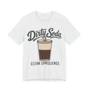 Dirty Soda Clean Conscience Shirt - Funny Graphic Tee - Image 5