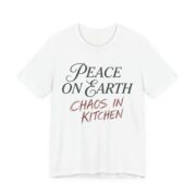 Peace On Earth Chaos In Kitchen Shirt