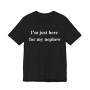I'm Just Here For My Nephew Game Day T-Shirt